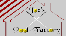 Joe's Pool-Factory